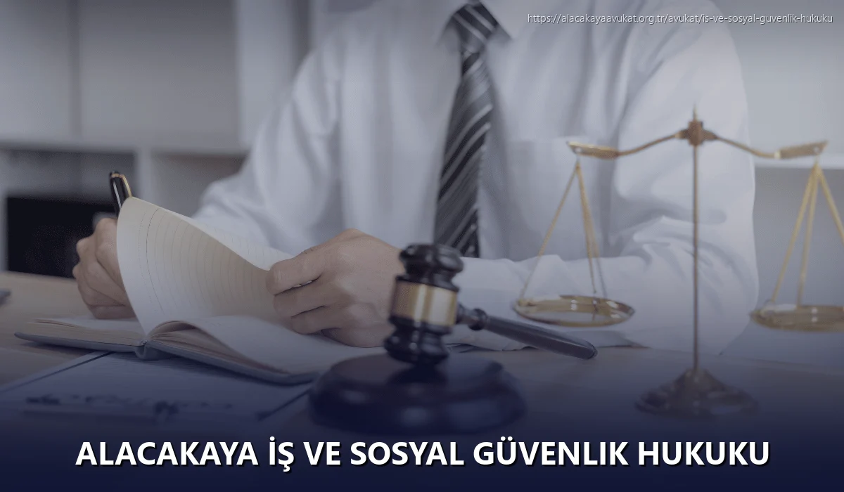Alacakaya İş ve Sosyal Güvenlik Hukuku