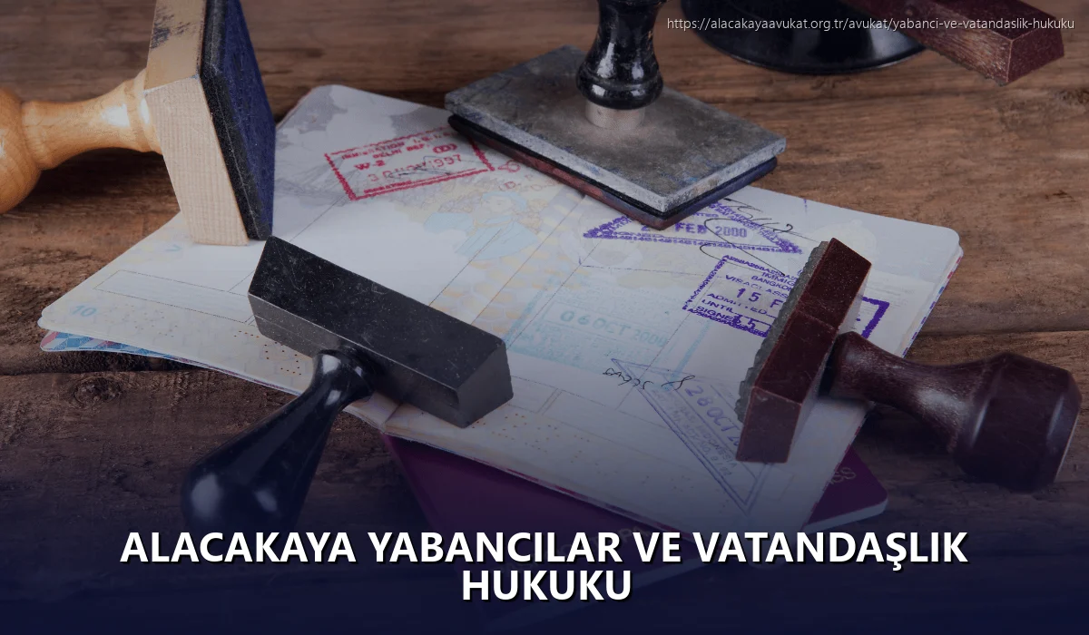 Alacakaya Yabancılar ve Vatandaşlık Hukuku